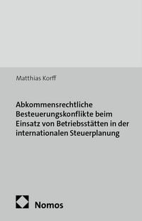 Produktbild: Abkommensrechtliche Besteuerungskonflikte beim Einsatz von Betriebsst&auml;tten in der internationalen Steuerplanung