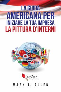 Produktbild: La guida Americana per iniziare la tua impresa LA PITTURA D'INTERNI