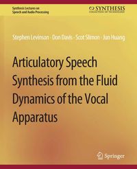 Produktbild: Articulatory Speech Synthesis from the Fluid Dynamics of the Vocal Apparatus