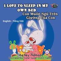 Produktbild: I Love to Sleep in My Own Bed Con Mu&iquest;n Ng&iquest; Tr&ecirc;n Giu&iquest;ng C&iquest;a Con (English Vietnamese Kids Book)