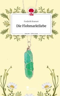 Produktbild: Die Flohmarktliebe. Life is a Story - story.one