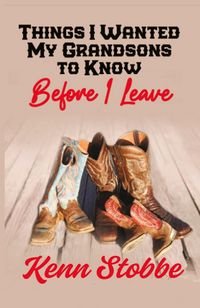 Produktbild: Things I Wanted My Grandsons To Know Before I Leave