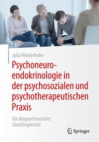 Bild vom Artikel Psychoneuroendokrinologie in der psychosozialen und psychotherapeutischen Praxis vom Autor Julia Wiederhofer