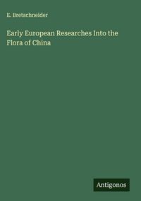 Produktbild: Early European Researches Into the Flora of China