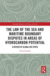Produktbild: The Law of the Sea and Maritime Boundary Disputes in Areas of Hydrocarbon Potential