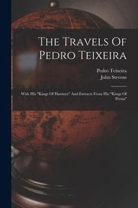 Produktbild: The Travels Of Pedro Teixeira: With His "kings Of Harmuz" And Extracts From His "kings Of Persia"