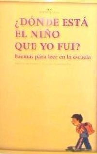Produktbild: &iquest;D&oacute;nde est&aacute; el ni&ntilde;o que yo fui? : poemas para leer en la escuela