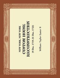 Produktbild: New York, New York Custom House Reconstruction, 9 Dec 1719-31 Dec 1723