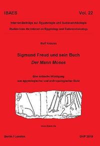 Produktbild: Sigmund Freud Und Sein Buch, Der Mann Moses: Eine Kritische W&uuml;rdigung Aus &Auml;gyptologischer Und Anthropologischer Sicht