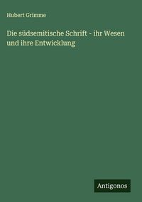 Produktbild: Die s&uuml;dsemitische Schrift - ihr Wesen und ihre Entwicklung