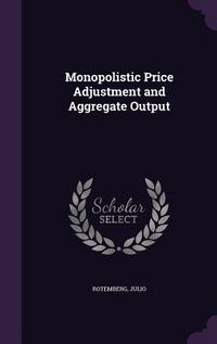 Produktbild: Monopolistic Price Adjustment and Aggregate Output