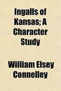 Produktbild: Ingalls of Kansas; A Character Study