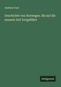 Produktbild: Geschichte von Norwegen. Bis auf die neueste Zeit fortgef&uuml;hrt