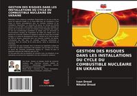 Produktbild: Gestion des Risques Dans Les Installations Du Cycle Du Combustible Nucl&eacute;aire En Ukraine