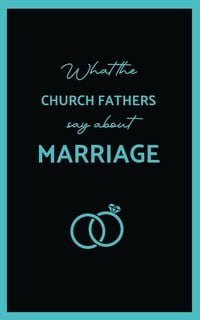 Produktbild: What the Church Fathers Say about Marriage