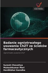 Produktbild: Badanie ogniotrwa&iquest;ego usuwania ChZT ze &iquest;ciek&oacute;w farmaceutycznych