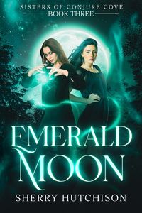 Produktbild: Emerald Moon, Sisters of Conjure Cove (Sisters of Conjure Cove Series, #3)