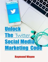 Produktbild: Unlock The Twitter Social Media Marketing Code