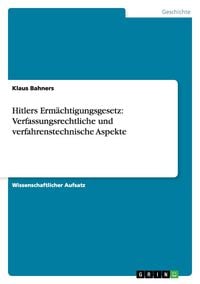 Produktbild: Hitlers Erm&auml;chtigungsgesetz: Verfassungsrechtliche und verfahrenstechnische Aspekte