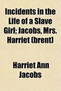 Produktbild: Incidents in the Life of a Slave Girl; Jacobs, Mrs. Harriet (Brent)