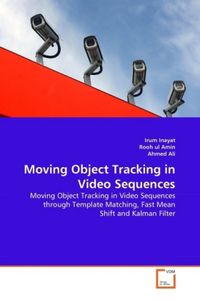 Produktbild: Inayat, I: Moving Object Tracking in Video Sequences