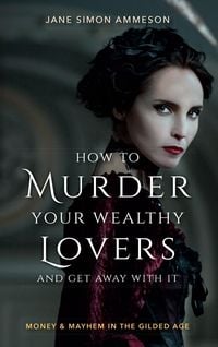 Produktbild: How to Murder Your Wealthy Lovers and Get Away With It