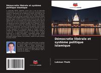 Produktbild: D&eacute;mocratie lib&eacute;rale et syst&egrave;me politique islamique