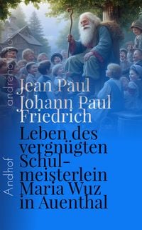 Produktbild: Leben des vergn&uuml;gten Schulmeisterlein Maria Wuz in Auenthal