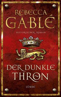 Der dunkle Thron / Waringham Saga Bd. 4 Rebecca Gablé