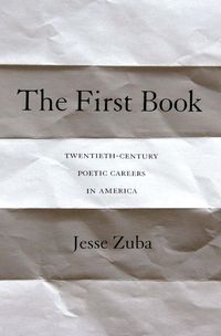 Produktbild: Zuba, J: First Book - Twentieth-Century Poetic Careers in Am
