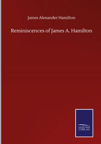 Produktbild: Reminiscences of James A. Hamilton