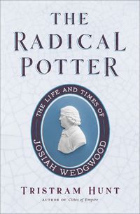 Bild vom Artikel The Radical Potter: The Life and Times of Josiah Wedgwood vom Autor Tristram Hunt