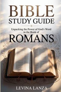 Produktbild: Bible Study Guide Unpacking the Power of God's Word in the Book of Romans