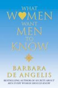 Bild vom Artikel What Women Want Men To Know vom Autor Barbara De Angelis