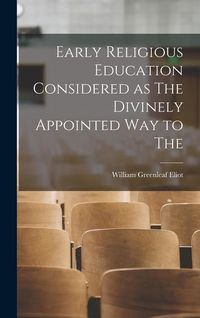 Produktbild: Early Religious Education Considered as The Divinely Appointed Way to The