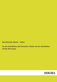 Produktbild: An den christlichen Adel deutscher Nation von des christlichen Stande Besserung