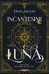 Produktbild: Incantesimi con la luna. Riti lunari per avere ci&ograve; che vuoi
