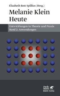 Produktbild: Melanie Klein Heute. Entwicklungen in Theorie und Praxis (Melanie Klein Heute. Entwicklungen in Theorie und Praxis, Bd. 2)