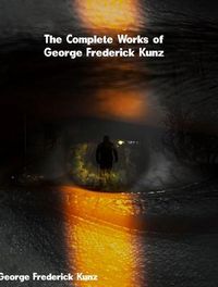 Produktbild: The Complete Works of George Frederick Kunz