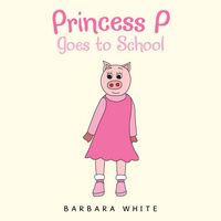 Produktbild: Princess P Goes to School