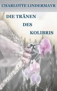 Produktbild: Die Tränen des Kolibris