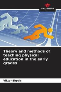 Produktbild: Theory and methods of teaching physical education in the early grades