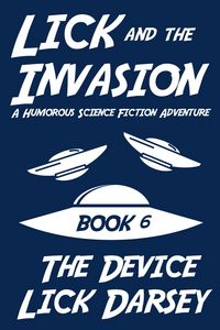 Produktbild: Lick and the Invasion: The Device (Book 6) (A Humorous Science Fiction Adventure)
