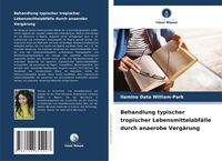 Produktbild: Behandlung typischer tropischer Lebensmittelabf&auml;lle durch anaerobe Verg&auml;rung