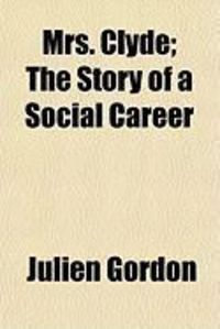Produktbild: Mrs. Clyde; The Story of a Social Career