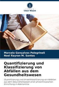 Produktbild: Quantifizierung und Klassifizierung von Abf&auml;llen aus dem Gesundheitswesen