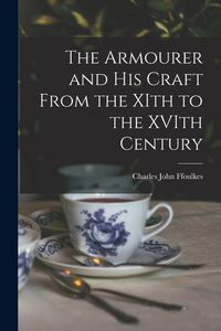 Produktbild: The Armourer and his Craft From the XIth to the XVIth Century