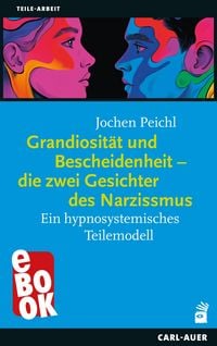 Produktbild: Grandiosit&auml;t und Bescheidenheit - die zwei Gesichter des Narzissmus