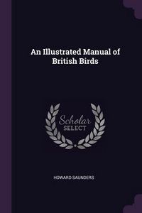 Produktbild: An Illustrated Manual of British Birds