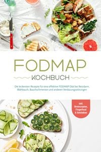 Produktbild: FODMAP Kochbuch: Die leckersten Rezepte f&uuml;r eine effektive FODMAP Di&auml;t bei Reizdarm, Bl&auml;hbauch, Bauchschmerzen und anderen Verdauungsst&ouml;rungen - inkl.